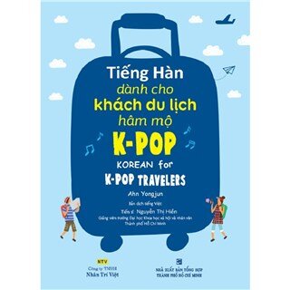 Tiếng Hàn Dành Cho Khách Du Lịch Hâm Mộ K-POP (Kèm 1 Đĩa MP3)