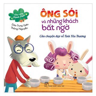 Khu Rừng Hạnh Phúc - Ông Sói Và Những Khách Bất Ngờ - Câu Chuyện Đẹp Về Tình Yêu Thương