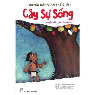 Truyện Dân Gian Thế Giới - Cây Sự Sống