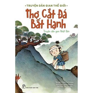 Truyện Dân Gian Thế Giới - Thợ Cắt Đá Bất Hạnh