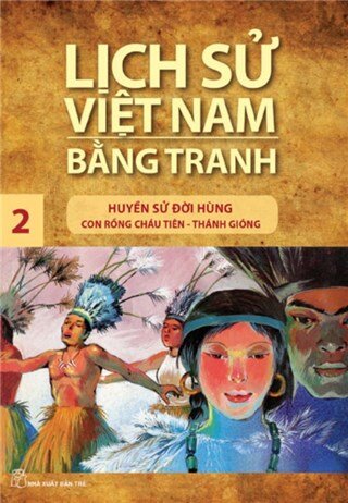 Lịch Sử Việt Nam Bằng Tranh Tập 2: Huyền Sử Đời Hùng Con Rồng Cháu Tiên - Thánh Gióng