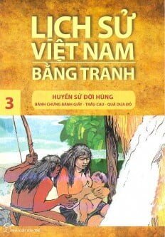 Lịch Sử Việt Nam Bằng Tranh Tập 3: Huyền Sử Đời Hùng (Tái Bản)