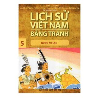 Lịch Sử Việt Nam Bằng Tranh Tập 5 : Nước Âu Lạc (Tái Bản)