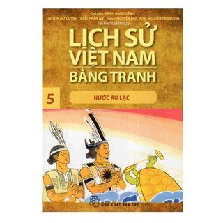 Lịch Sử Việt Nam Bằng Tranh 5 - Nước Âu Lạc
