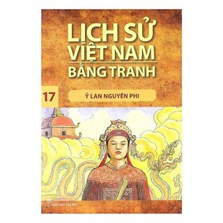 Lịch Sử Việt Nam Bằng Tranh Tập 17: Ỷ Lan Nguyên Phi