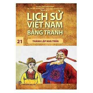 Lịch Sử Việt Nam Bằng Tranh Tập 21: Thành Lập Nhà Trần