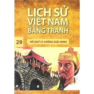Lịch Sử Việt Nam Bằng Tranh 29 - Hồ Quý Ly Chống Giặc Minh