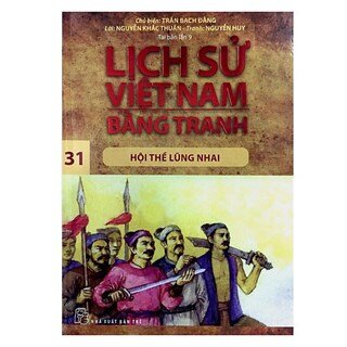 Lịch Sử Việt Nam Bằng Tranh Tập 31: Hội Thề Lũng Nhai
