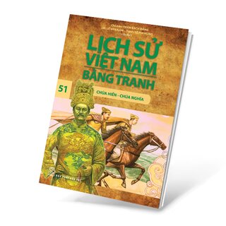 Lịch Sử Việt Nam Bằng Tranh - Tập 51: Chúa Hiền Chúa Nghĩa