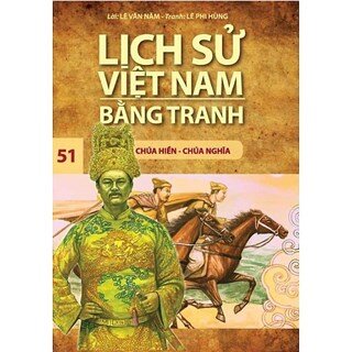 Lịch Sử Việt Nam Bằng Tranh Tập 51: Chúa Hiền Chúa Nghĩa