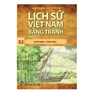 Lịch Sử Việt Nam Bằng Tranh Tập 52: Chúa Minh Chúa Ninh