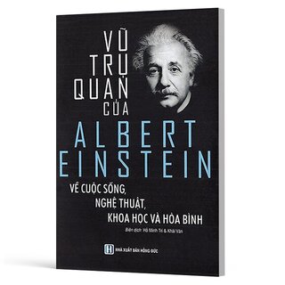 Vũ Trụ Quan Của Albert Einstein Về Cuộc Sống, Nghệ Thuật, Khoa Học Và Hòa Bình