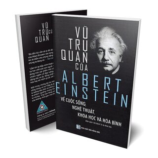 Vũ Trụ Quan Của Albert Einstein Về Cuộc Sống, Nghệ Thuật, Khoa Học Và Hòa Bình