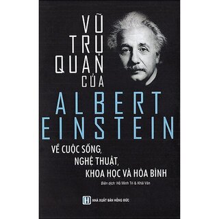 Vũ Trụ Quan Của Albert Einstein Về Cuộc Sống, Nghệ Thuật, Khoa Học Và Hòa Bình