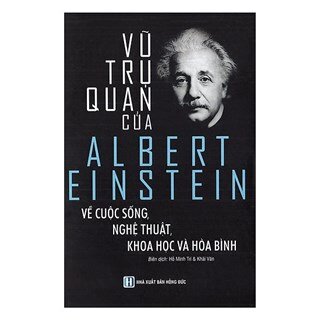 Vũ Trụ Quan Của Albert Einstein Về Cuộc Sống, Nghệ Thuật, Khoa Học Và Hòa Bình