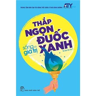 Sống Có Giá Trị - Thắp Ngọn Đuốc Xanh