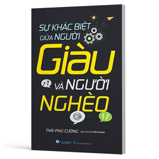 Sự Khác Biệt Giữa Người Giàu Và Người Nghèo - Thái Phú Cường