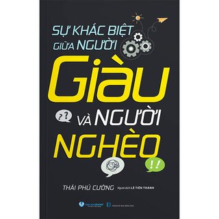 Sự Khác Biệt Giữa Người Giàu Và Người Nghèo - Thái Phú Cường