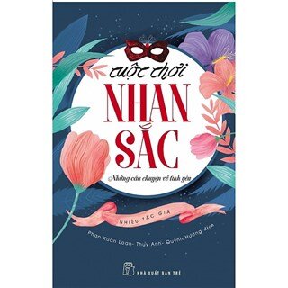 Cuộc Chơi Nhan Sắc - Những Câu Chuyện Về Tình Yêu