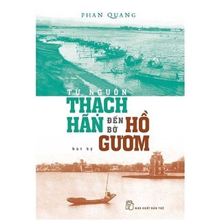 Từ Nguồn Thạch Hãn Đến Bờ Hồ Gươm - Bút Ký