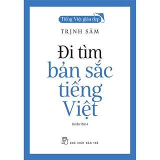 Tiếng Việt Giàu Đẹp - Đi Tìm Bản Sắc Tiếng Việt