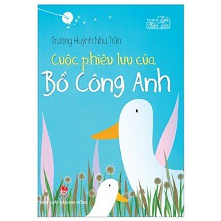 Tủ Sách Tuổi Thần Tiên: Cuộc Phiêu Lưu Của Bồ Công Anh