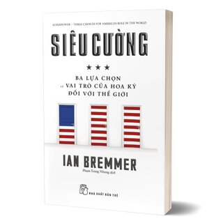 Siêu Cường - Ba Lựa Chọn Về Vai Trò Của Hoa Kỳ Đối Với Thế Giới
