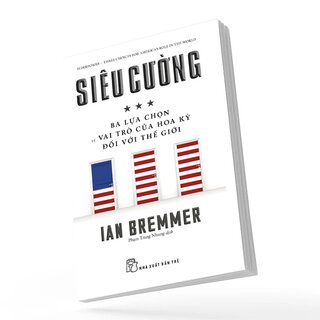 Siêu Cường - Ba Lựa Chọn Về Vai Trò Của Hoa Kỳ Đối Với Thế Giới