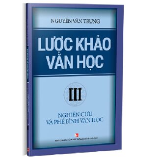 Lược khảo văn học (Tập 3): Nghiên cứu và phê bình văn học