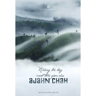 Nh­ững lời dạy vượt thời gian của AJAHN CHAH