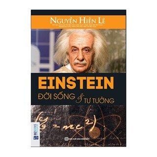 Einstein - Đời Sống Và Tư Tưởng - Nguyễn Hiến Lê