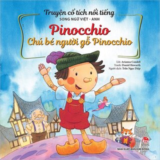 Truyện Cổ Tích Nổi Tiếng Song Ngữ Việt - Anh: Pinocchio - Chú Bé Người Gỗ Pinocchio