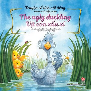 Truyện Cổ Tích Nổi Tiếng Song Ngữ Việt - Anh: The Ugly Duckling - Vịt Con Xấu Xí