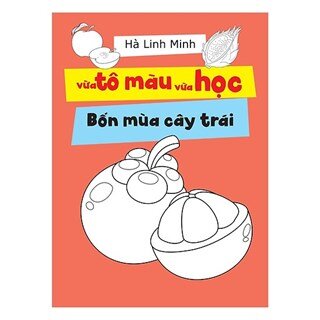 Vừa Tô Màu Vừa Học - Bốn Mùa Cây Trái