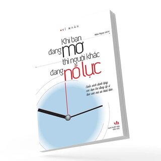 Khi Bạn Đang Mơ Thì Người Khác Đang Nỗ Lực