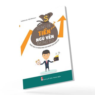 Đừng Để Tiền Ngủ Yên Trong Túi