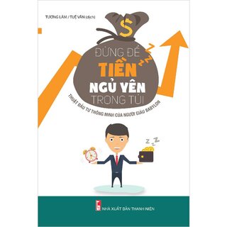 Đừng Để Tiền Ngủ Yên Trong Túi