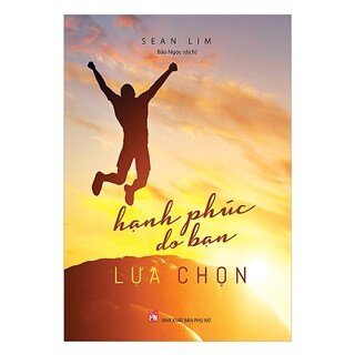 Hạnh Phúc Do Bạn Lựa Chọn