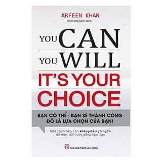 You Can, You Will. It's Your Choice! Bạn Có Thể, Bạn Sẽ Thành Công - Đó Là Lựa Chọn Của Bạn!