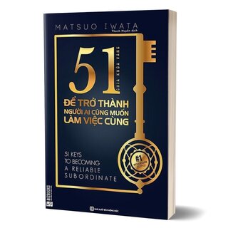 51 Chìa Khóa Vàng Để Trở Thành Người Ai Cũng Muốn Làm Việc