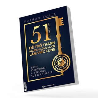 51 Chìa Khóa Vàng Để Trở Thành Người Ai Cũng Muốn Làm Việc