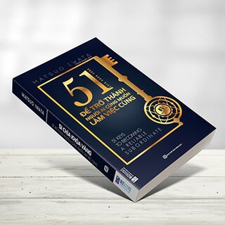 51 Chìa Khóa Vàng Để Trở Thành Người Ai Cũng Muốn Làm Việc