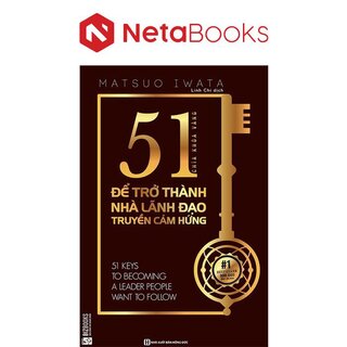 51 Chìa Khóa Vàng Để Trở Thành Nhà Lãnh Đạo Truyền Cảm Hứng