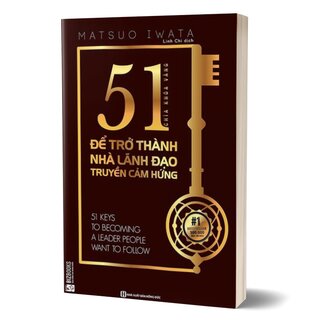 51 Chìa Khóa Vàng Để Trở Thành Nhà Lãnh Đạo Truyền Cảm Hứng