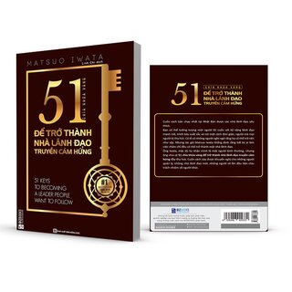 51 Chìa Khóa Vàng Để Trở Thành Nhà Lãnh Đạo Truyền Cảm Hứng