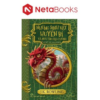 Những Sinh Vật Huyền Bí Và Nơi Tìm Ra Chúng -  J. K. Rowling