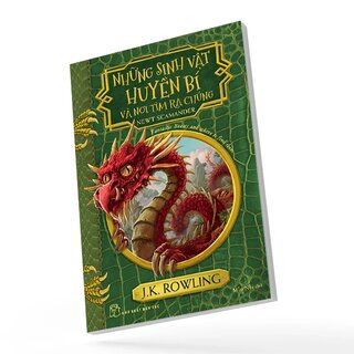 Những Sinh Vật Huyền Bí Và Nơi Tìm Ra Chúng -  J. K. Rowling