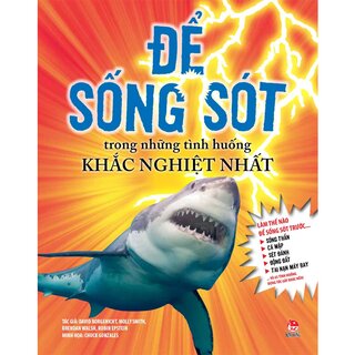 Để Sống Sót Trong Những Tình Huống Khắc Nghiệt Nhất (Bìa Cứng)