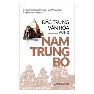 Đặc Trưng Văn Hóa Vùng Nam Trung Bộ