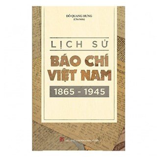 Lịch Sử Báo Chí Việt Nam 1865 - 1945